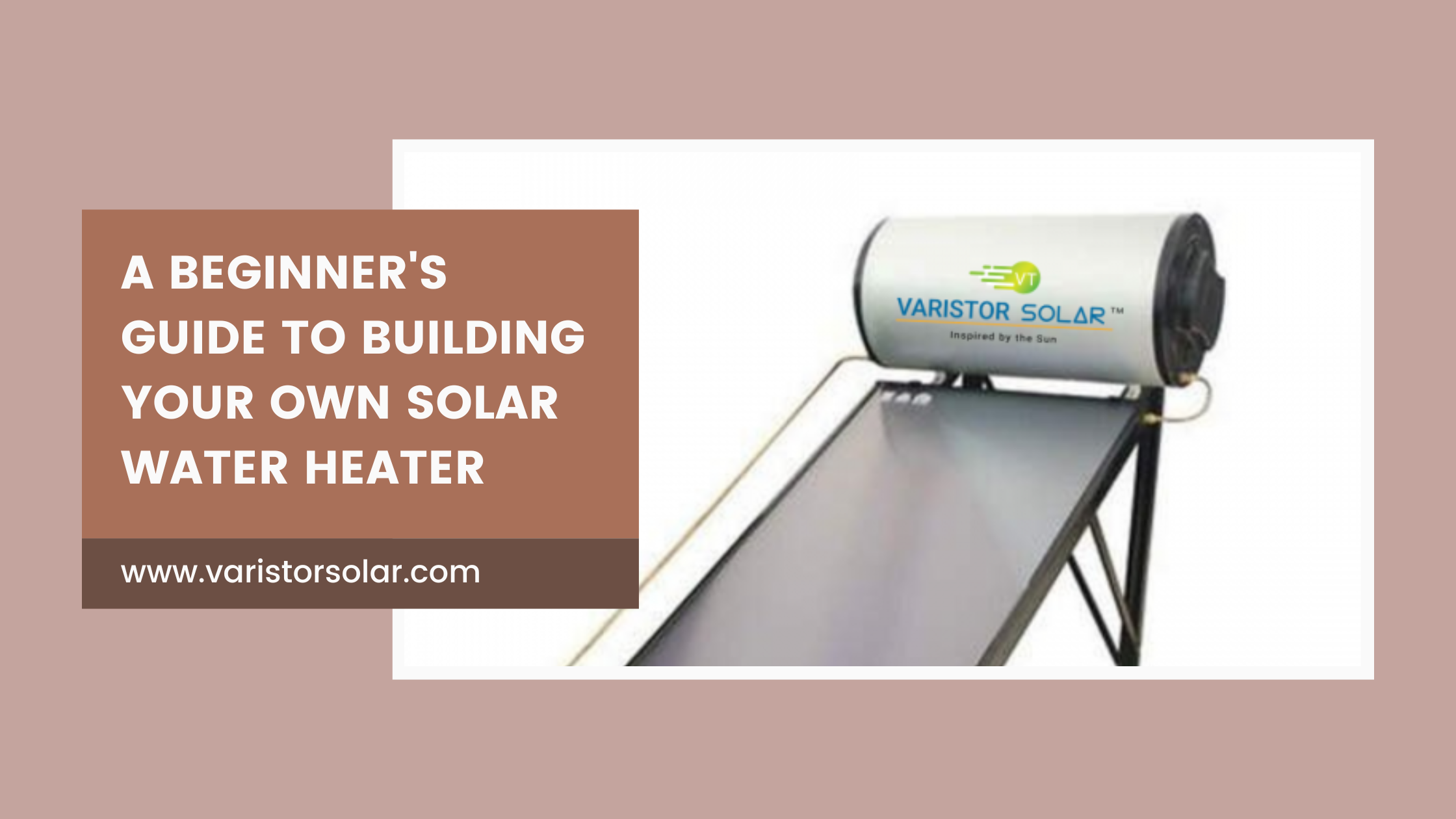 A Beginner's Guide to Building Your Own Solar Water Heater