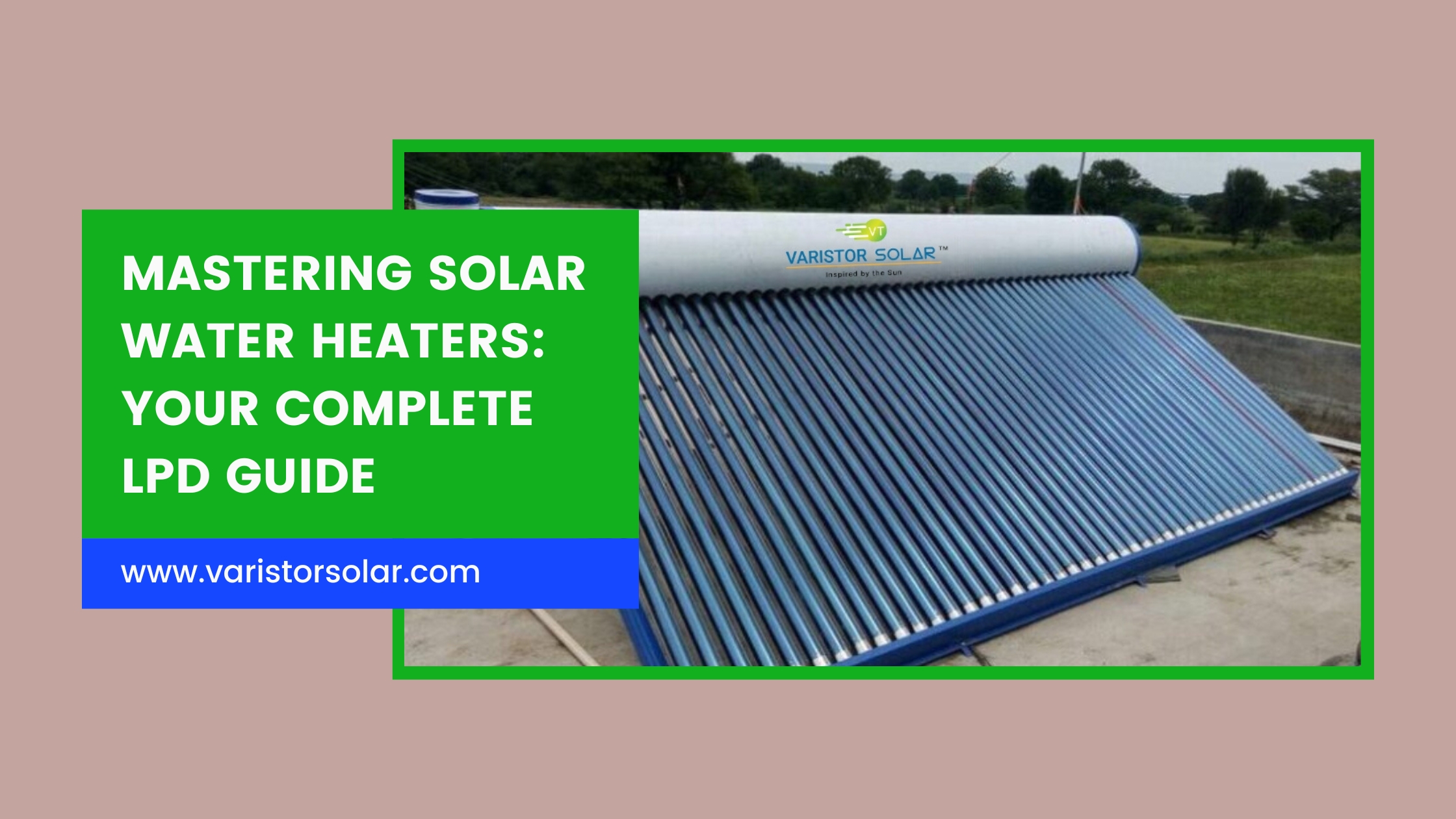 Mastering Solar Water Heaters: Your Complete LPD Guide