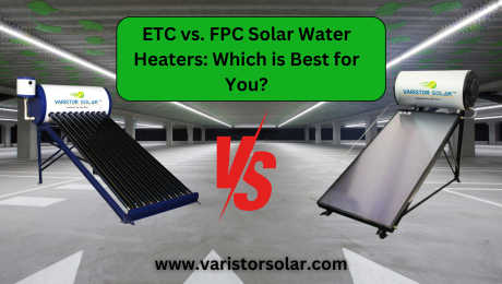 ETC vs. FPC Solar Water Heaters: Which is Best for You?