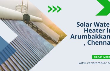 Solar Water Heater in Arumbakkam, Chennai Solar Water Heater in Arumbakkam, Chennai