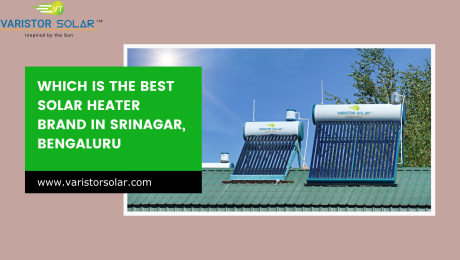 Which is the Best Solar Heater Brand in Srinagar, Bengaluru Which is the Best Solar Heater Brand in Srinagar, Bengaluru