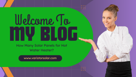How Many Solar Panels for Hot Water Heater How Many Solar Panels for Hot Water Heater?