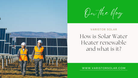 How is Solar Water Heater renewable and what is it?