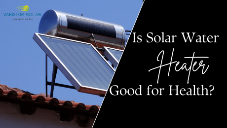 Is Solar Water Heater Good for Health?