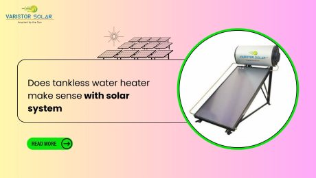Does tankless water heater make sense with solar system