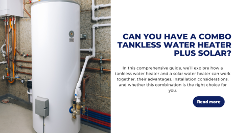 Can You Have a Combo Tankless Water Heater Plus Solar?