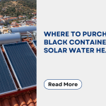 Where to Purchase a Black Container for Solar Water Heater