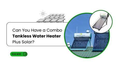 Can You Have a Combo Tankless Water Heater Plus Solar?