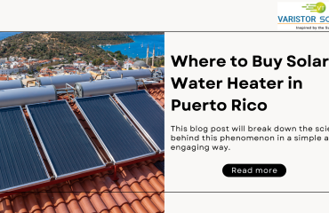 Lighting Up Life With Solar Power System-4 Where to Buy Solar Water Heater in Puerto Rico
