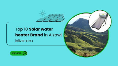 Top 10 Solar water heater Brand in Aizawl, Mizoram