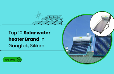 Top 10 Solar water heater Brand in Gangtok, Sikkim