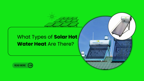 What Types of Solar Hot Water Heat Are There?
