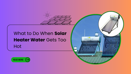 What to Do When Solar Heater Water Gets Too Hot