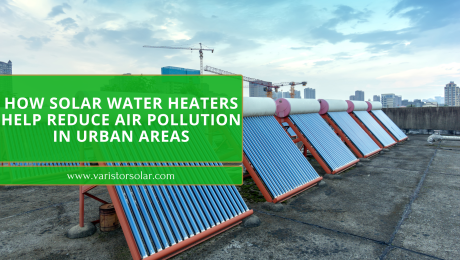 How Solar Water Heaters Help Reduce Air Pollution in Urban Areas
