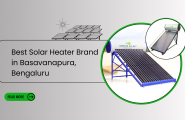 Which is the Best Solar Heater Brand in Basavanapura, Bengaluru 