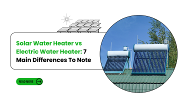 Solar Water Heater vs Electric Water Heater: 7 Main Differences To Note